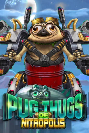 Pug Thugs of Nitropolis от ELK Studios демо версия | VAVADA без регистрации